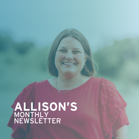 allison’s monthly newsletter