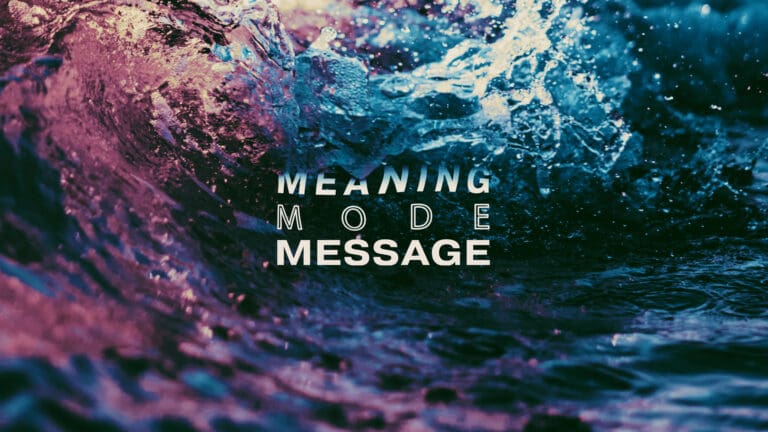 Meaning. Mode. Message.